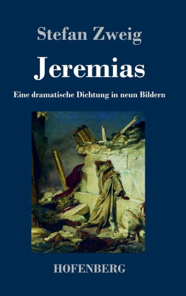 Jeremias: Eine Dramatische Dichtung In Neun Bildern (German Edition) - 9783743747340
