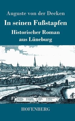 In Seinen Fußstapfen: Historischer Roman Aus Lüneburg (German Edition)