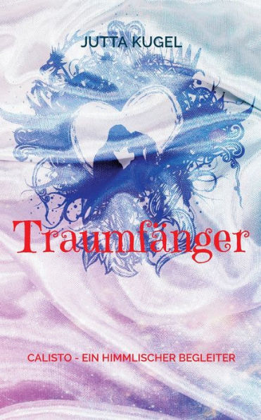 Traumfänger: Calisto - Ein Himmlischer Begleiter (German Edition)