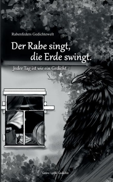 Rabenfeders Gedichtewelt Der Rabe Singt Die Erde Swingt: Lyrik (German Edition)