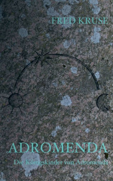 Adromenda - Die Königskinder Von Adromenda (Band 1) (German Edition)