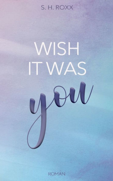 Wish It Was You (German Edition)