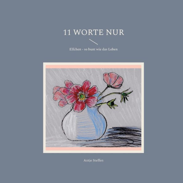 11 Worte Nur: Elfchen - So Bunt Wie Das Leben (Edición alemana)
