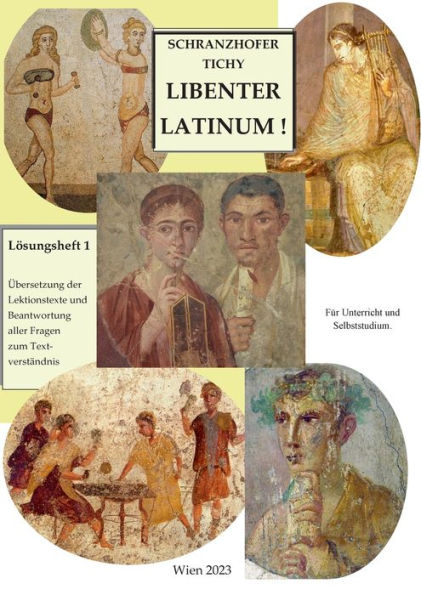 Lösungsheft 1: Übersetzung Der Lektionstexte Aus Libenter Latinum! Mit Beantwortung Der Fragen Zur Texterschließung (German Edition)