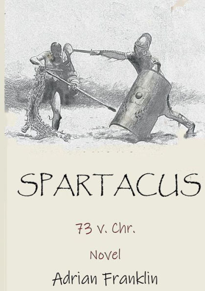Spartacus: 73 V. Chr.