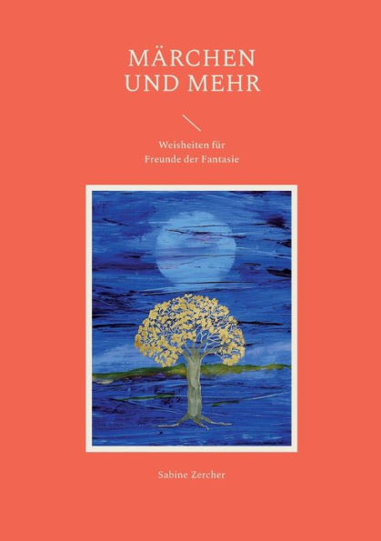 Märchen Und Mehr: Weisheiten Für Freunde Der Fantasie (German Edition)