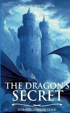 The Dragon's Secret: Das Vergessene Volk (German Edition)
