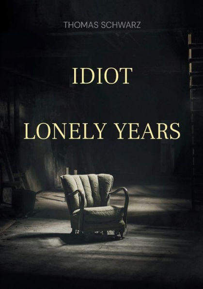 Idiot: Lonely Years (German Edition)
