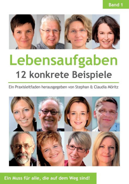 Lebensaufgaben - 12 Konkrete Beispiele: Ein Praxisleitfaden Herausgegeben Von Stephan & Claudia Möritz (German Edition)