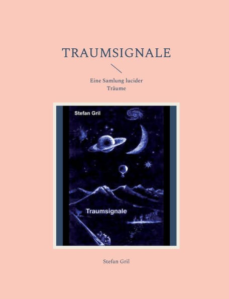 Traumsignale: Eine Samlung Lucider Träume (German Edition)