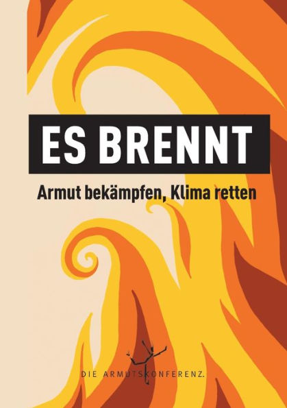 Es Brennt: Armut Bekämpfen, Klima Retten (German Edition)