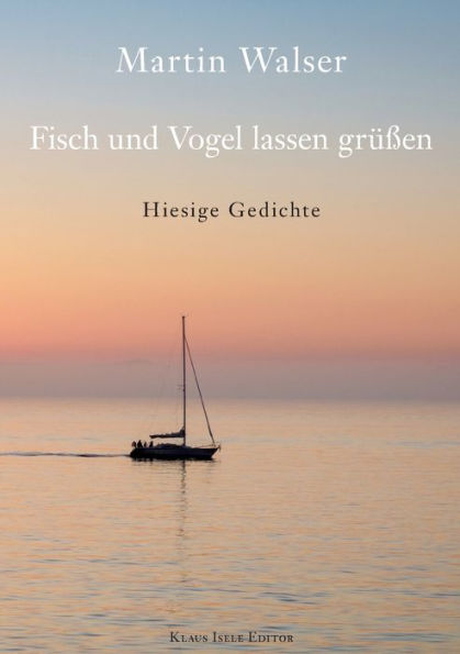 Fisch Und Vogel Lassen Grüßen: Hiesige Gedichte (German Edition)
