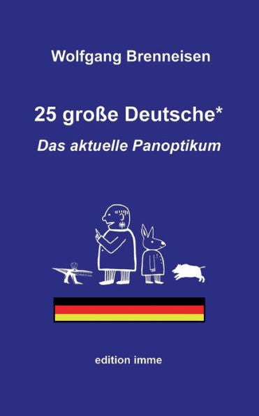 25 Große Deutsche*: Das Aktuelle Panoptikum (German Edition)