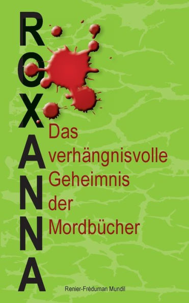 Roxanna: Das Verhängnisvolle Geheimnis Der Mordbücher (German Edition)