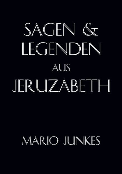 Sagen Und Legenden Aus Jeruzabeth (German Edition)
