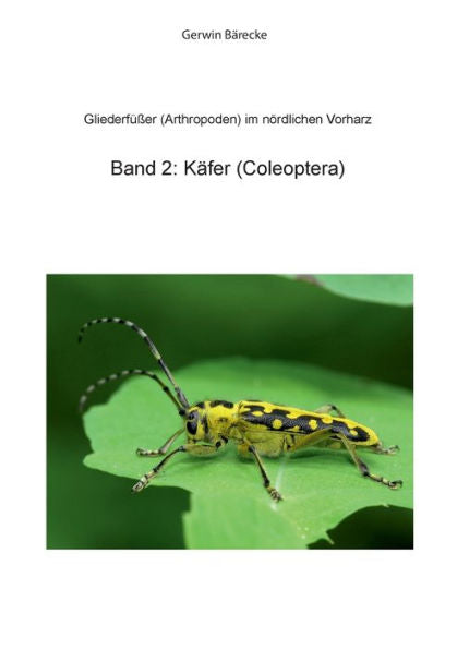 Gliederfüßer (Arthtropoden) In Goslar Und Umgebung: Band 2: Käfer (Coleoptera) (German Edition)