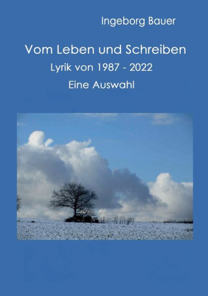Vom Leben Und Schreiben: Lyrik Von 1987 Bis 2022 - Eine Auswahl (German Edition)