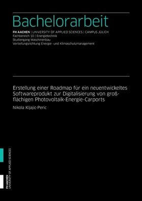 Erstellung Einer Roadmap Für Ein Neuentwickeltes Softwareprodukt Zur Digitalisierung Von Großflächigen Photovoltaik-Energie-Carports (German Edition)