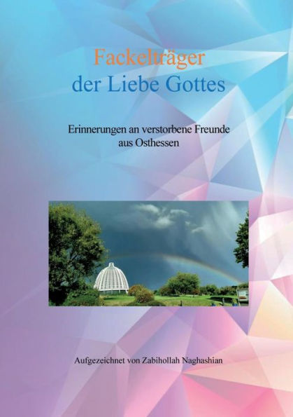 Fackelträger Der Liebe Gottes: Erinnerungen An Verstorbene Freunde Aus Osthessen (German Edition)