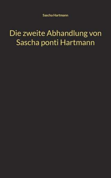 Die Zweite Abhandlung Von Sascha Ponti Hartmann (German Edition)