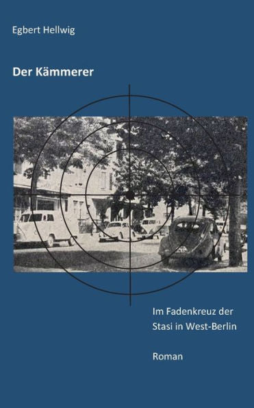 Der Kämmerer: Im Fadenkreuz Der Stasi In West-Berlin (German Edition)