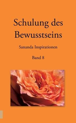 Schulung Des Bewusstseins - Sananda Inspirationen: Band 8 (Edición alemana)