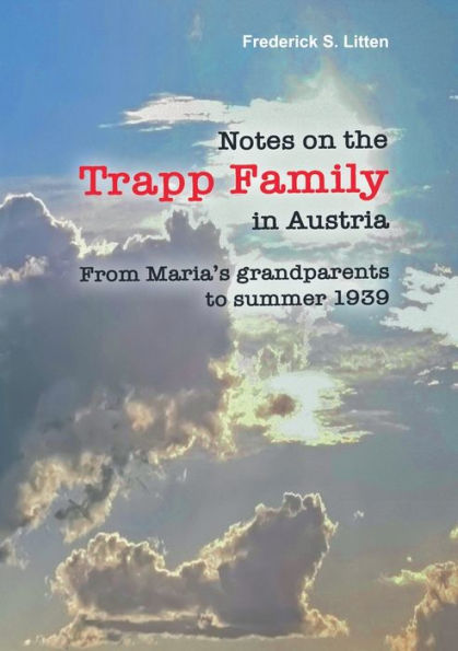Notes On The Trapp Family In Austria: From Maria's Grandparents To Summer 1939