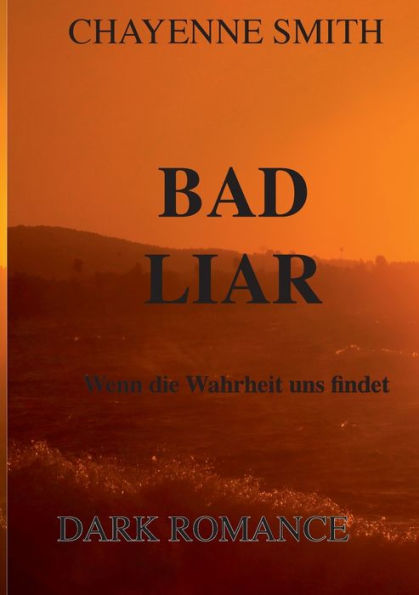 Bad Liar: Wenn Die Wahrheit Uns Findet (German Edition)