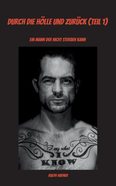 Durch Die Hölle Und Zurück (Teil 1): Ein Mann Der Nicht Sterben Kann (German Edition)