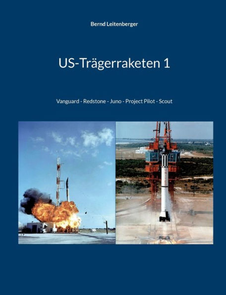 Us-Trägerraketen 1: Vanguard - Redstone - Juno - Project Pilot - Scout (Edición alemana)