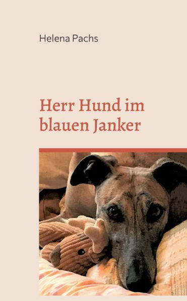 Herr Hund Im Blauen Janker: Noch Ein Jahr Mit Einem Galgo (German Edition)
