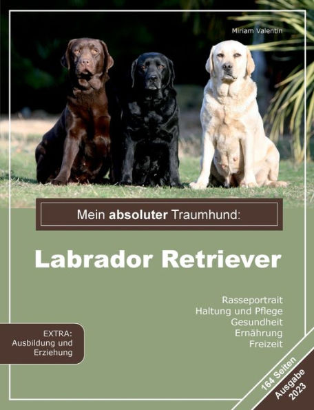 Mein Absoluter Traumhund: Labrador Retriever (German Edition)