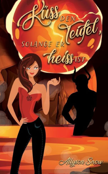 Küss Den Teufel, Solange Er Heiß Ist (German Edition)