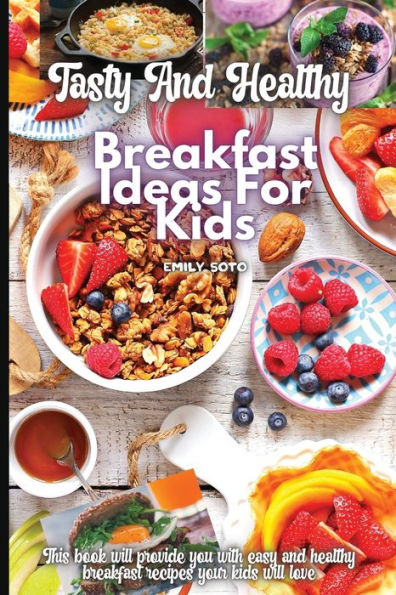 Tasty And Healthy Breakfast Ideas For Kids - 9783755113065