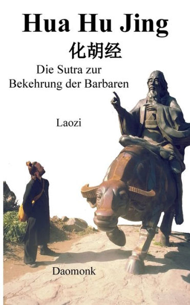Hua Hu Jing: Die Sutra Zur Bekehrung Der Barbaren (German Edition)