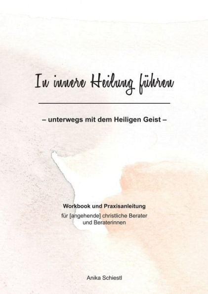 In Innere Heilung Führen: Unterwegs Mit Dem Heiligen Geist (German Edition)