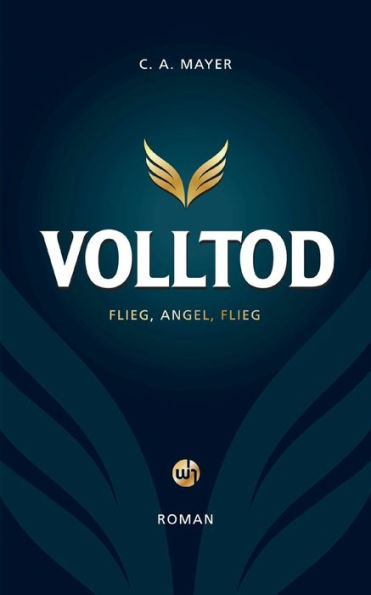 Volltod: Flieg, Angel. Flieg (German Edition)