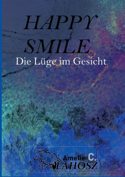 Happy Smile: Die Lüge Im Gesicht (German Edition)
