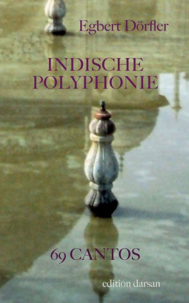 Indische Polyphonie: 69 Cantos (German Edition)