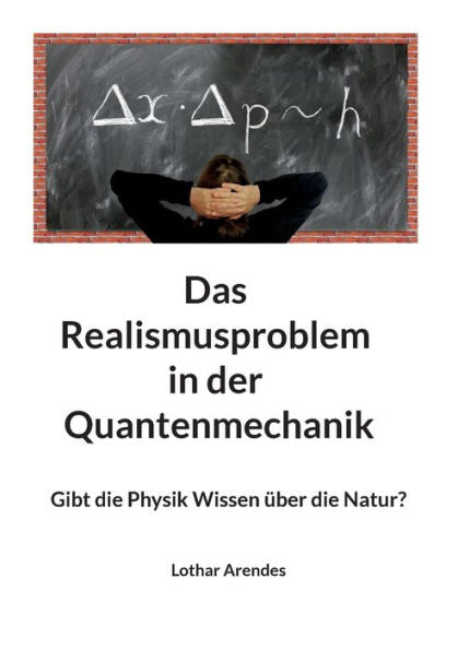 Das Realismusproblem In Der Quantenmechanik: Gibt Die Physik Wissen Über Die Natur? (German Edition)
