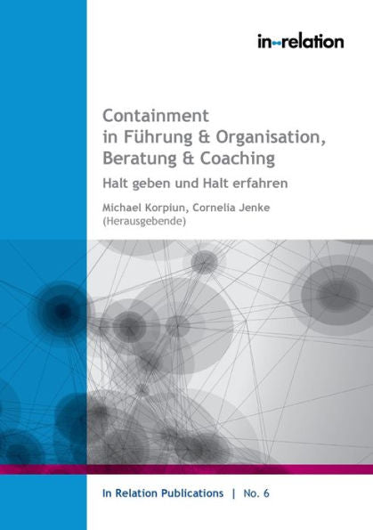 Containment In Führung & Organisation, Beratung & Coaching: Halt Geben Und Halt Erfahren (German Edition)