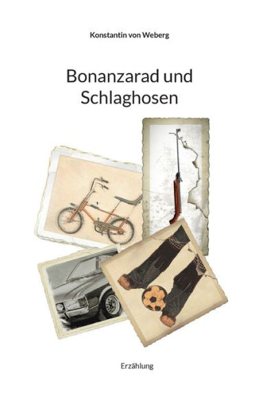 Bonanzarad Und Schlaghosen: Erzählung (German Edition)