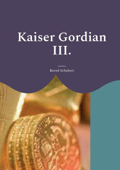 Kaiser Gordian Iii.: Www.Chefautor.Com