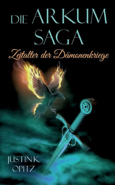 Die Arkum Saga: Zeitalter Der Dämonenkriege (German Edition)