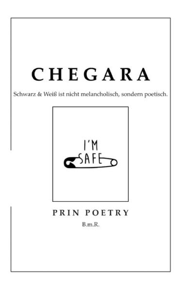 Chegara: Schwarz & Weiß Ist Nicht Melancholisch, Sondern Poetisch. (German Edition)