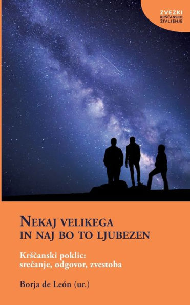 Nekaj Velikega In Naj Bo To Ljubezen: Krscanski Poklic: Srecanje, Odgovor, Zvestoba (Slovene Edition)