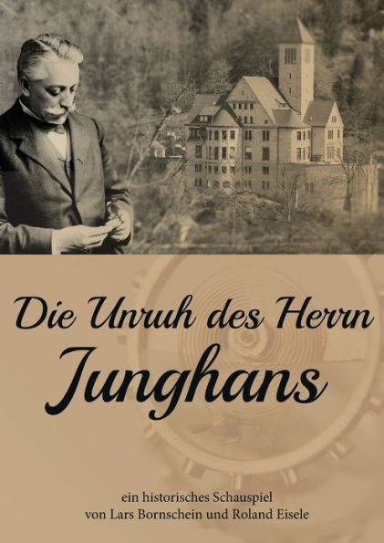 Die Unruh Des Herrn Junghans: Ein Historisches Schauspiel (German Edition)