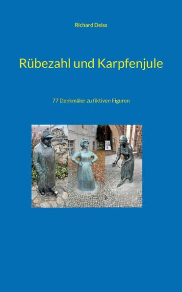 Rübezahl Und Karpfenjule: 77 Denkmäler Zu Fiktiven Figuren (German Edition)