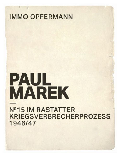Paul Marek: Nr.15 Im Rastatter Kriegsverbrecherprozess 1946/47 (German Edition)