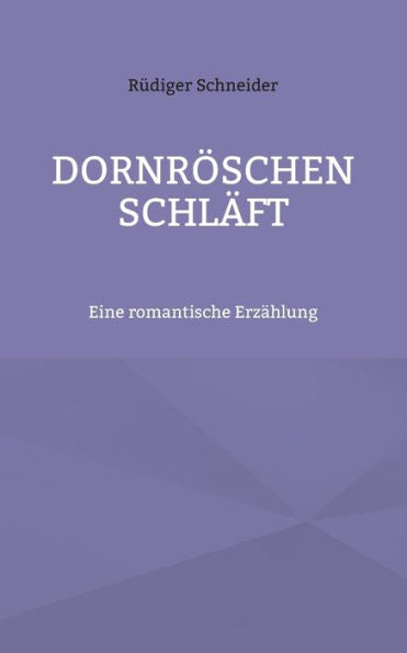 Dornröschen Schläft: Eine Romantische Erzählung (German Edition)